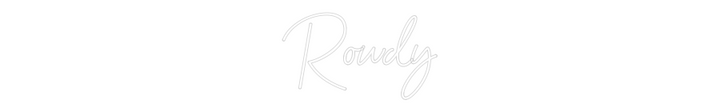 Custom Neon: Rowdy