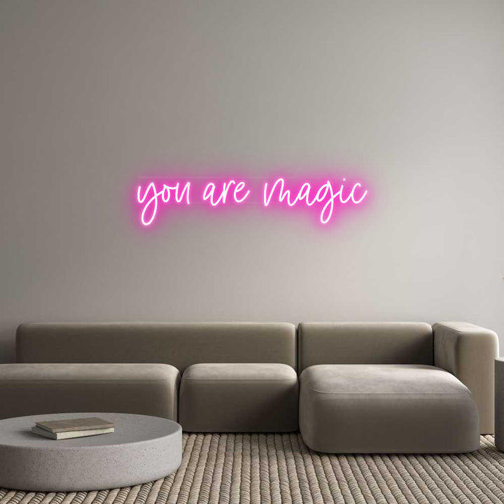 Custom Neon: you are magic