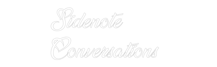Custom Neon: Sidenote
Con...