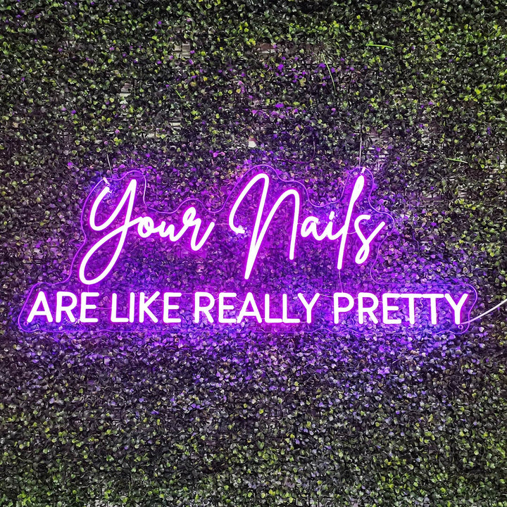 Your Nails ARE LIKE REALLY PRETTY - Nail Salon Neon Sign For Beauty shop, nail salon, spa
