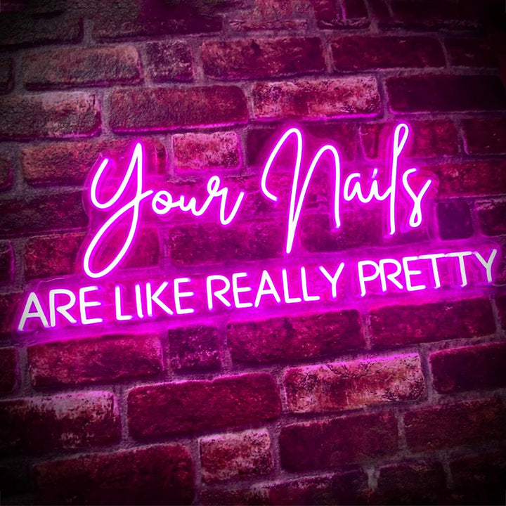 Your Nails ARE LIKE REALLY PRETTY - Nail Salon Neon Sign For Beauty shop, nail salon, spa