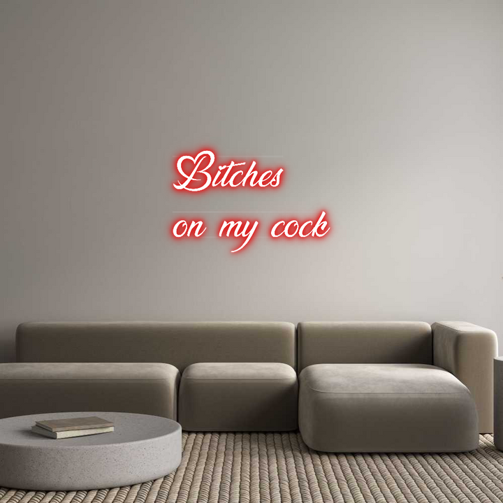 Custom Neon: Bitches
on m...