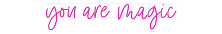 Custom Neon: you are magic