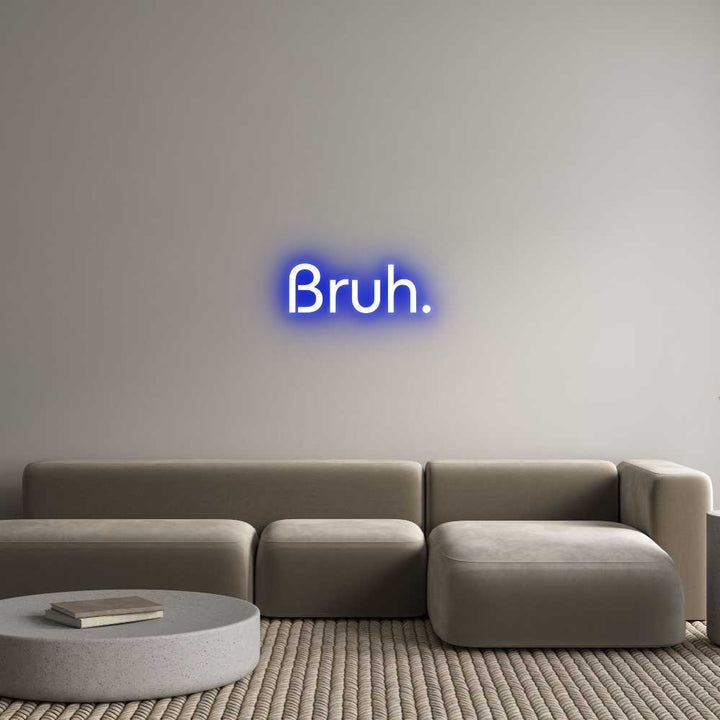 Custom Neon: Bruh.