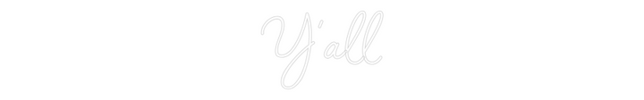 Custom Neon: Y'all