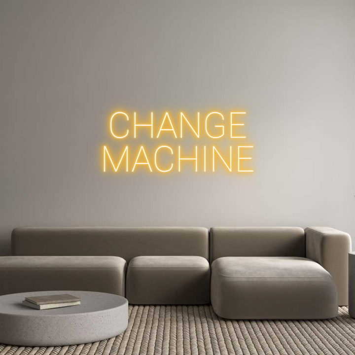 Custom Neon: CHANGE
MACHINE