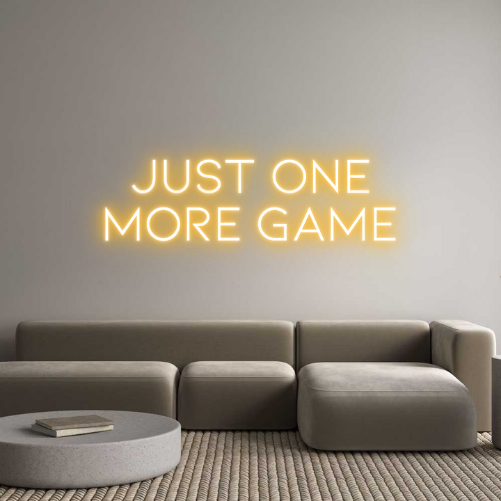 Custom Neon: JUST ONE
MOR...
