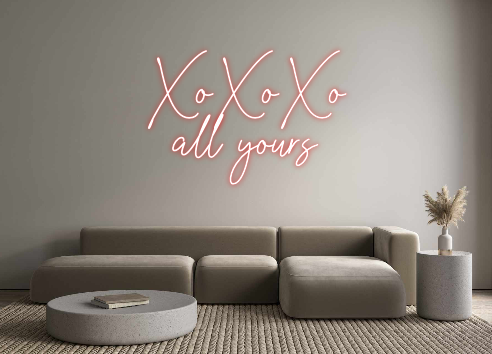 Custom Neon: XoXoXo
all yo...