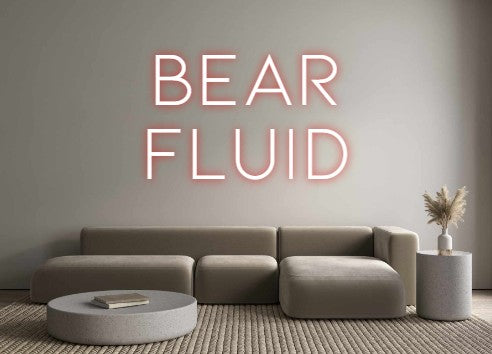 Custom Neon: BEAR
FLUID