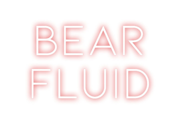 Custom Neon: BEAR
FLUID