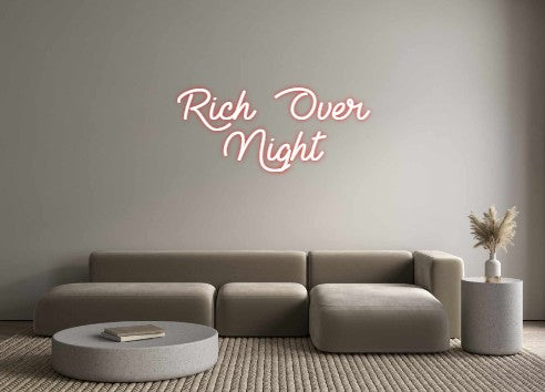 Custom Neon:  Rich  Over 
...