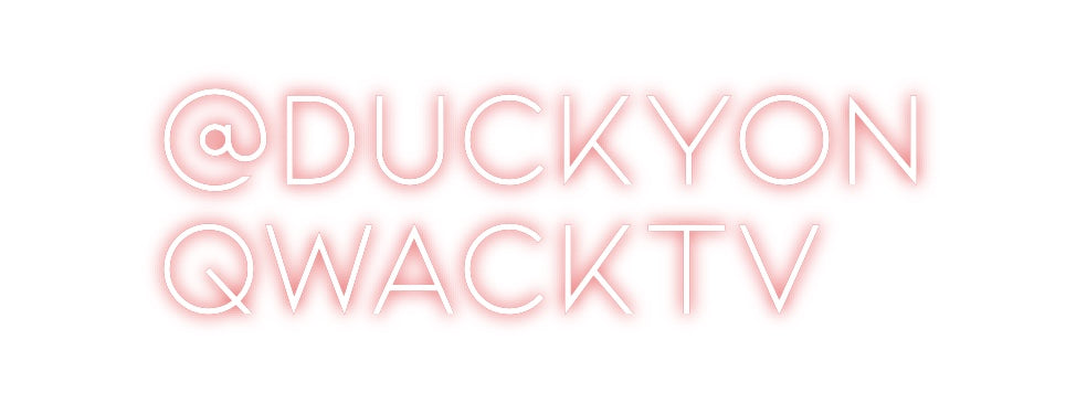 Custom Neon: @DuckyOn
Qwa...