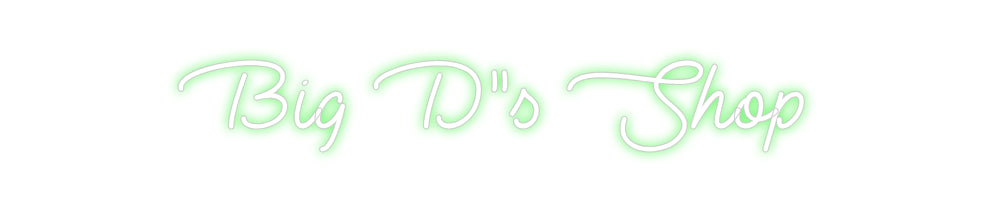 Custom Neon: Big D"s Shop