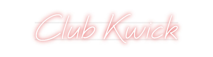 Custom Neon: Club Kwick