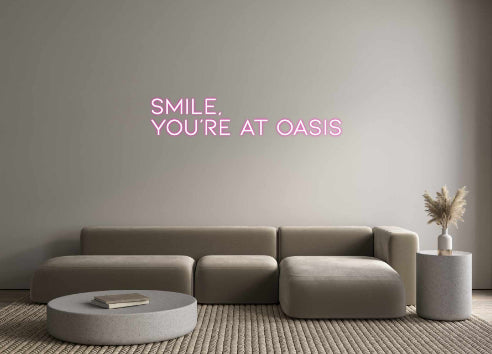 Custom Neon: Smile, 
You'...