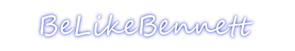 Custom Neon: BeLikeBennett
