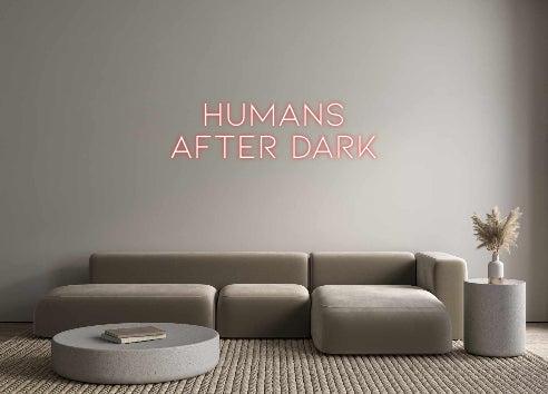 Custom Neon: HUMANS
after...