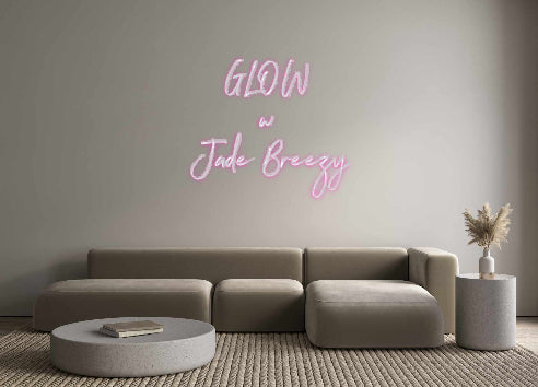 Custom Neon: GLOW
w 
Jad...