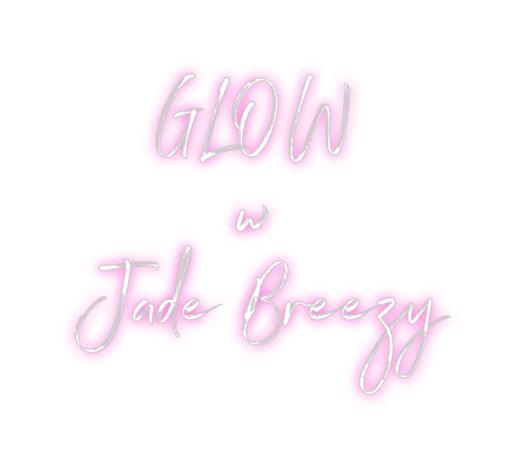 Custom Neon: GLOW
w 
Jad...