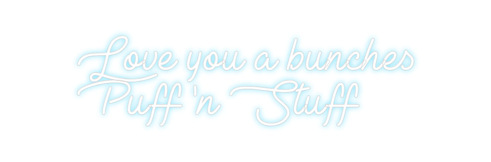Custom Neon: Love you a bu...
