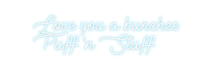 Custom Neon: Love you a bu...