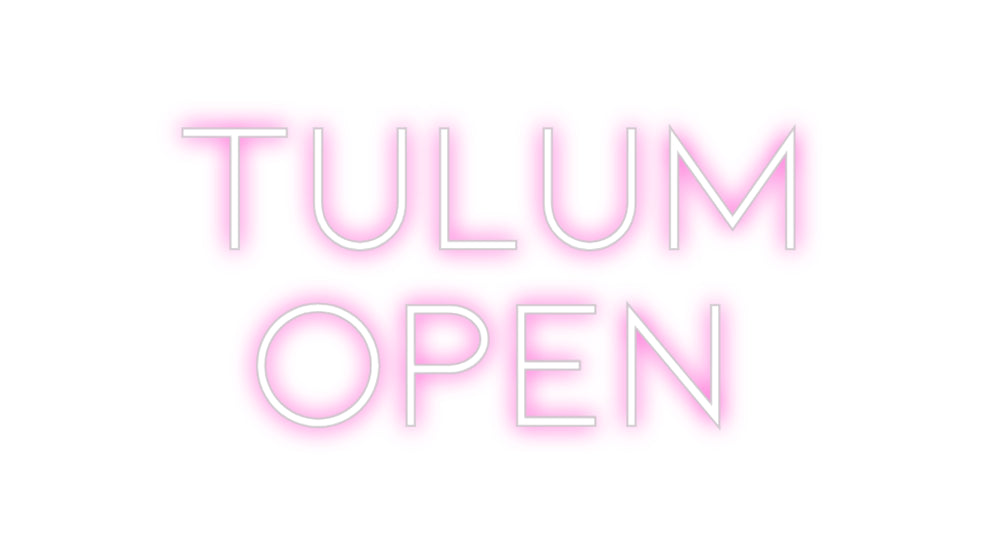 Custom Neon: TULUM
OPEN
