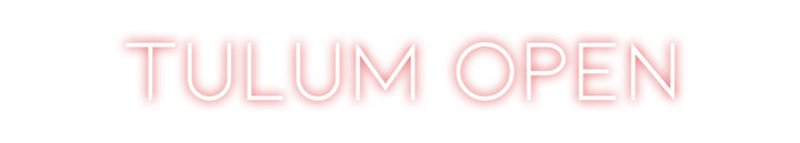 Custom Neon: TULUM OPEN