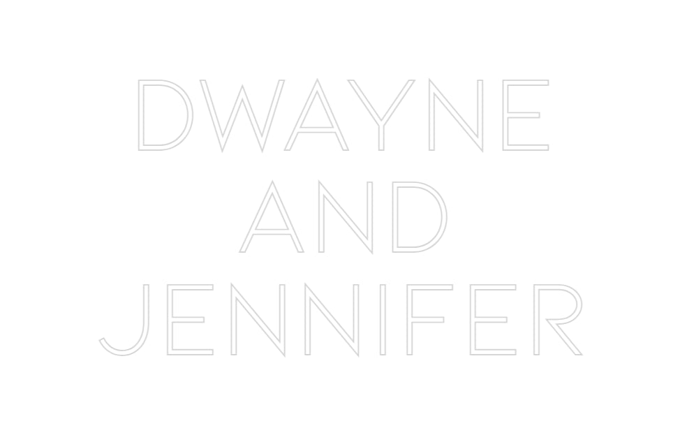 Custom Neon: Dwayne
and 
...