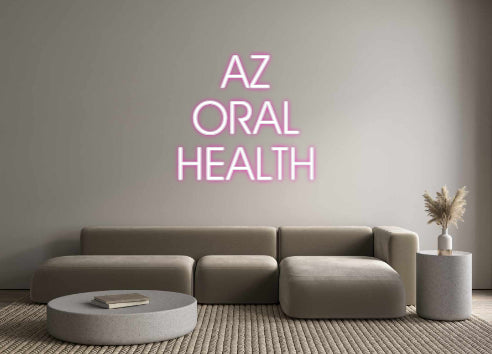 Custom Neon: AZ
ORAL
HEA...