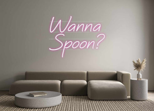 Custom Neon: Wanna
Spoon?