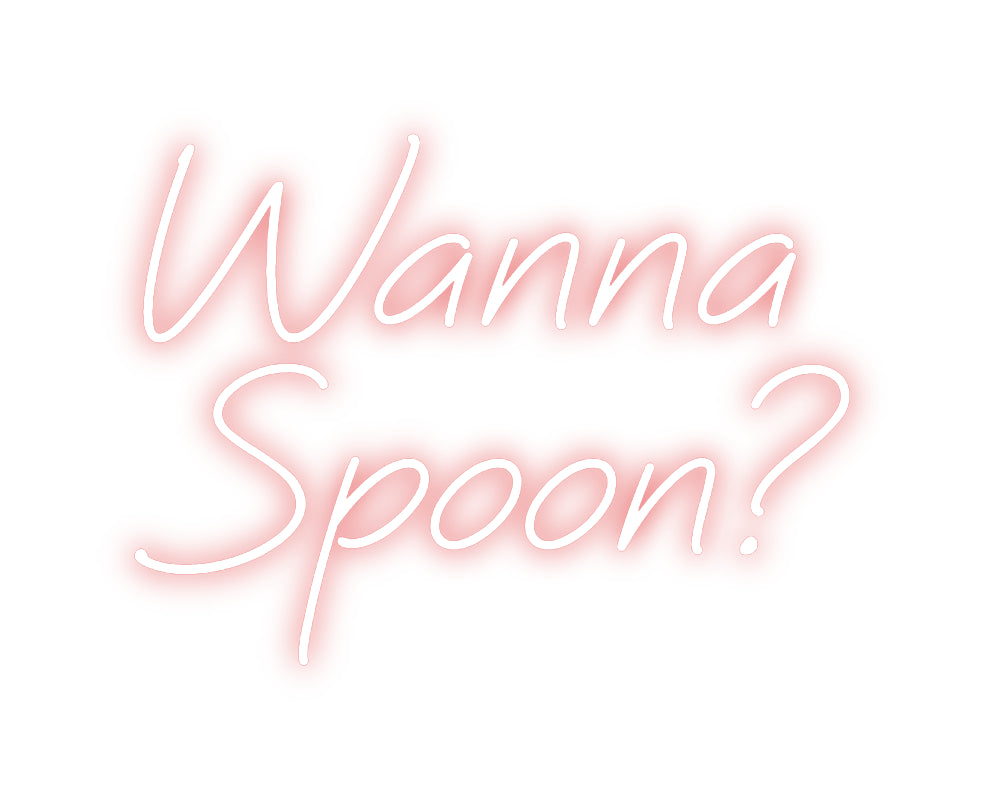 Custom Neon: Wanna 
  Spo...