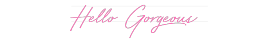 Custom Neon: Hello Gorgeous