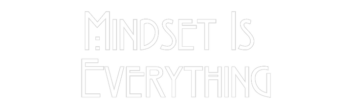 Custom Neon: Mindset Is 
...