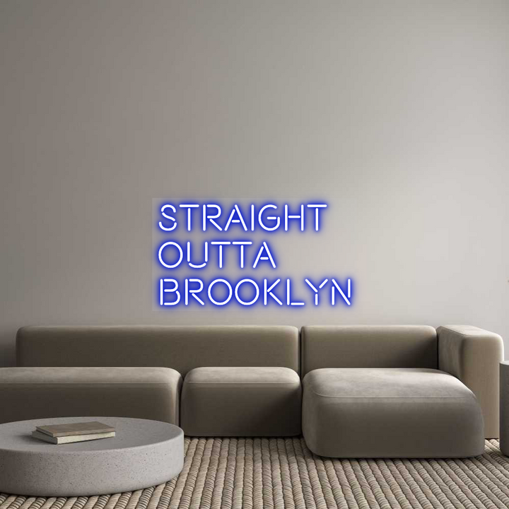 Custom Neon: Straight
OUT...
