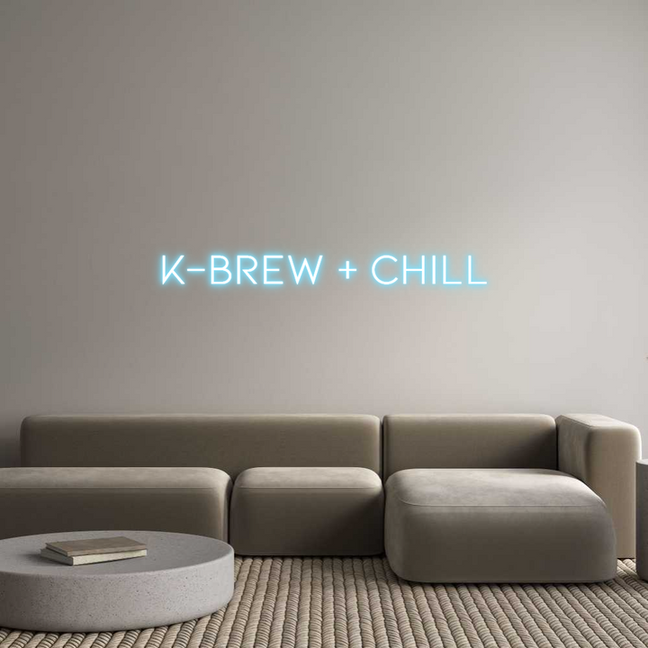 Custom Neon: K-Brew + Chill