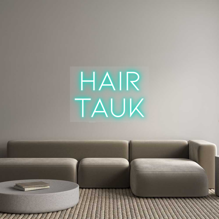 Custom Neon: HAIR
TAUK