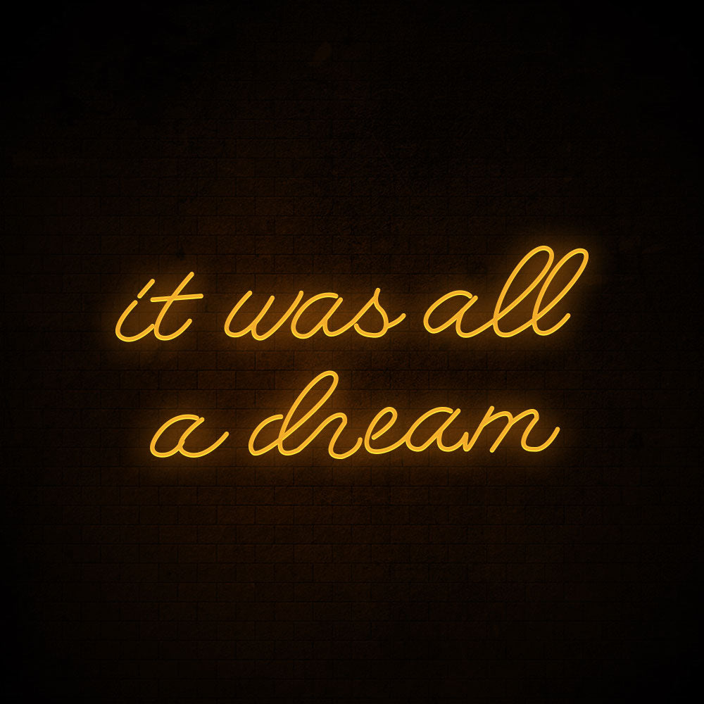 It was all a dream - LED Neon Signs