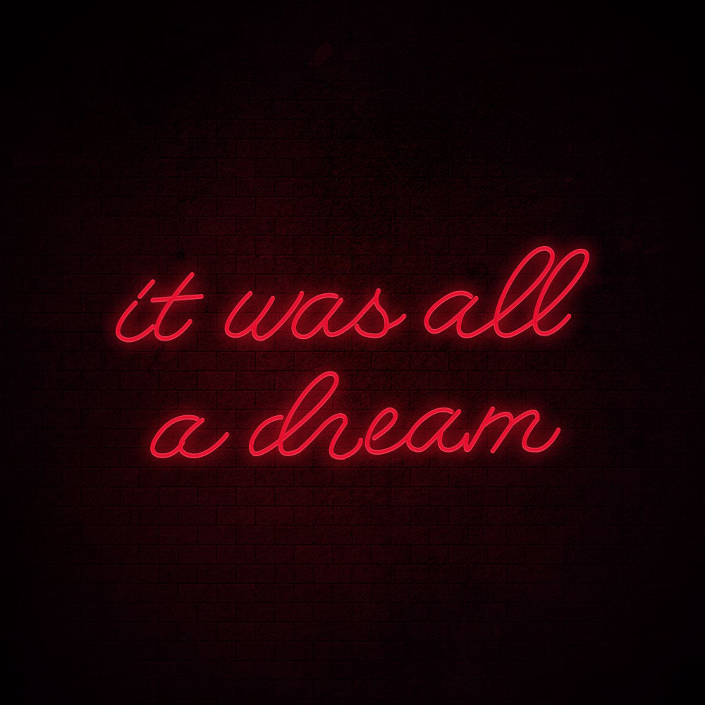 It was all a dream - LED Neon Signs