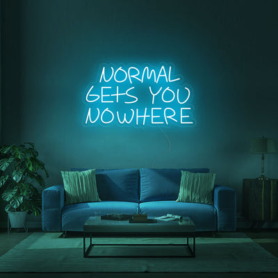 NORMAL GETS YOU NOWHERE - LED Neon Signs 1