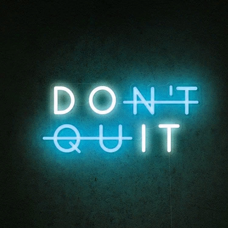 Don't Quit - LED Neon Signs