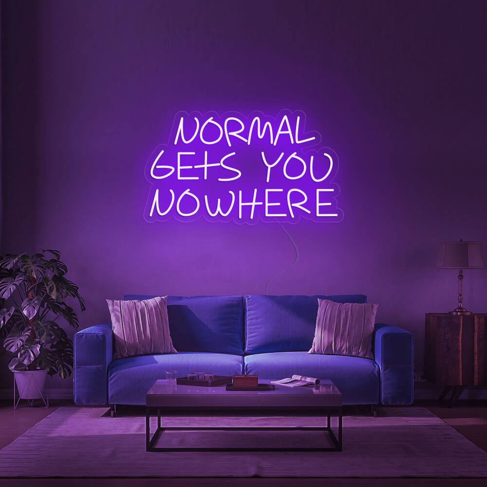 NORMAL GETS YOU NOWHERE - LED Neon Signs