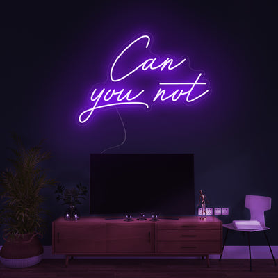 Can you not- LED Neon Signs