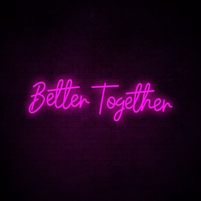 Better together - LED Neon Signs