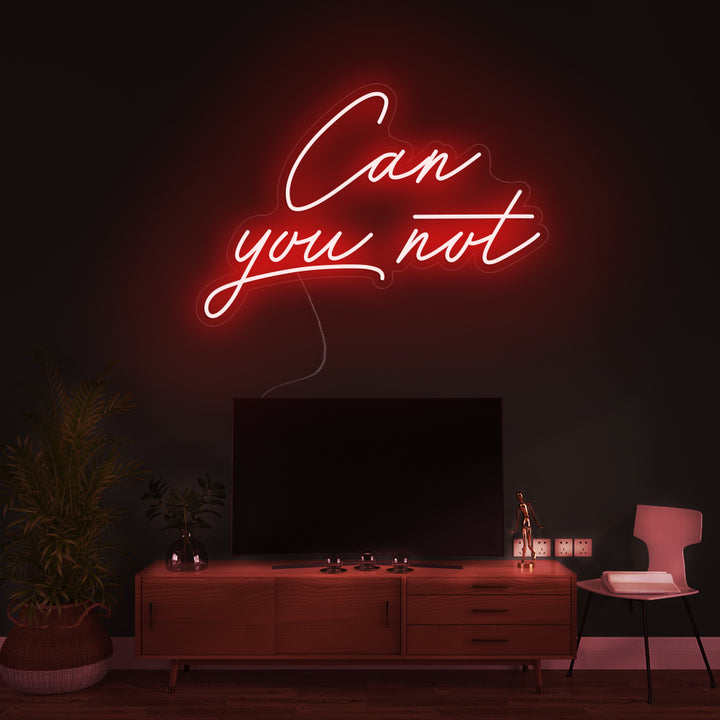 Can you not- LED Neon Signs