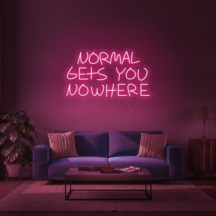 NORMAL GETS YOU NOWHERE - LED Neon Signs