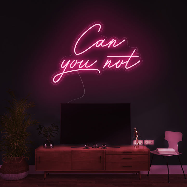 Can you not- LED Neon Signs