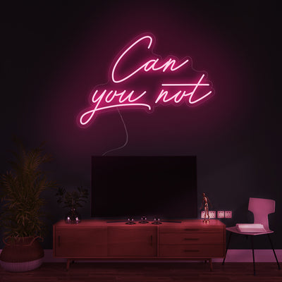 Can you not- LED Neon Signs