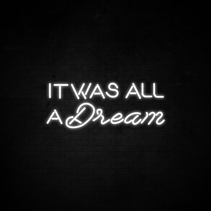 It was all a dream - LED Neon Signs