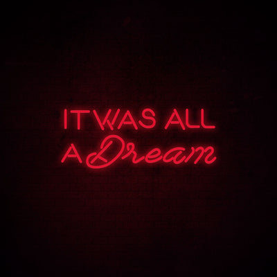 It was all a dream 1 - LED Neon Signs
