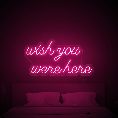 Wish you were here - LED Neon Signs